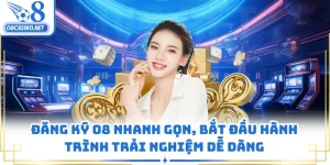 Đăng Ký O8 Nhanh Gọn, Bắt Đầu Hành Trình Trải Nghiệm Dễ Dàng