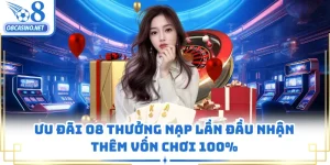 Ưu Đãi O8 Thưởng Nạp Lần Đầu Nhận Thêm Vốn Chơi 100%